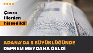 Adana Kozan’da 5 Büyüklüğünde Deprem! Çevre İllerde de Hissedildi