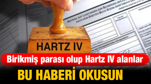 Birikmiş parası olup Hartz IV alanlar bu haberi okusun