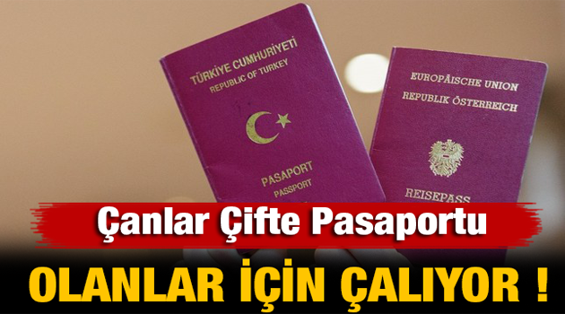 Çanlar çifte pasaportlu olanlar için çalıyor