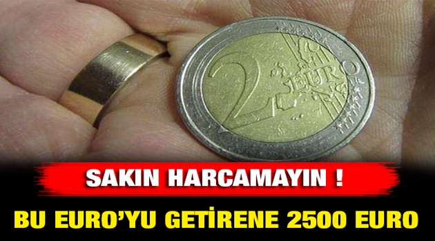 Bu 2 Euro’ya 2500 euro veriyorlar