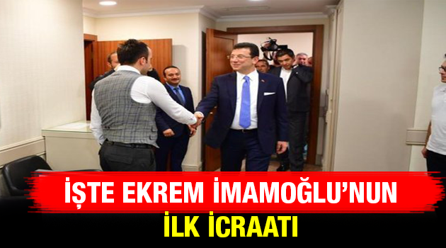 İşte İBB Başkanı Ekrem İmamoğlu'nun ilk icraatı