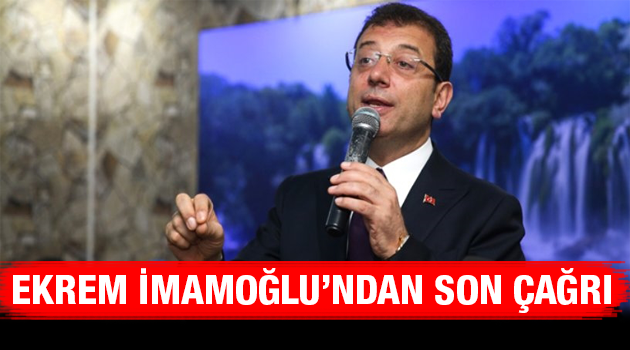 Ekrem İmamoğlu'ndan seçim öncesi son çağrı